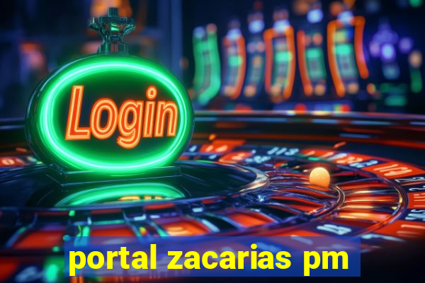 portal zacarias pm